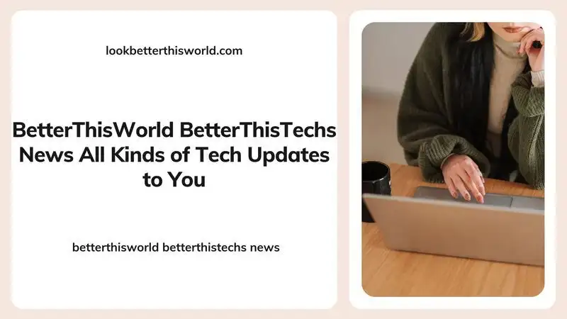 betterthisworld betterthistechs news