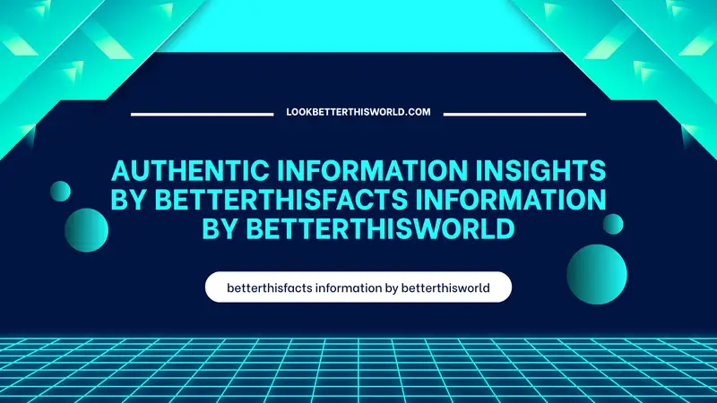 betterthisfacts information by betterthisworld