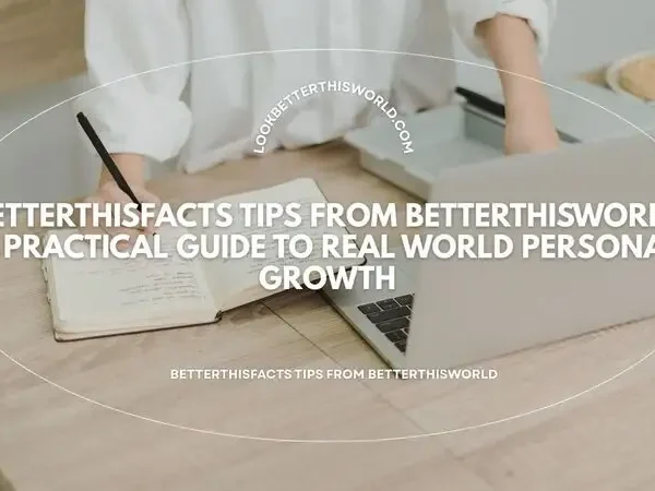 betterthisfacts tips from betterthisworld