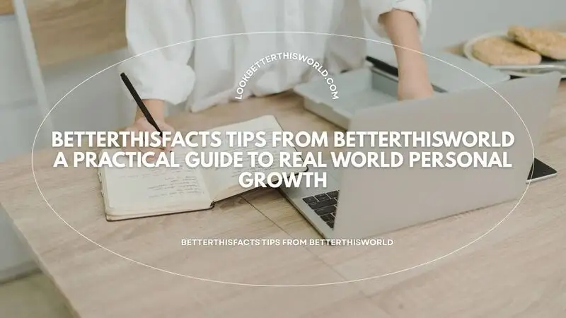 betterthisfacts tips from betterthisworld